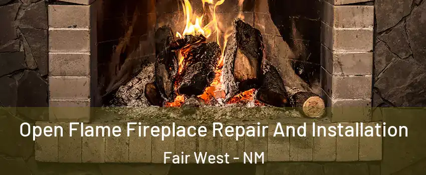 Open Flame Fireplace Repair And Installation Fair West - NM