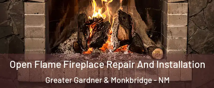 Open Flame Fireplace Repair And Installation Greater Gardner & Monkbridge - NM