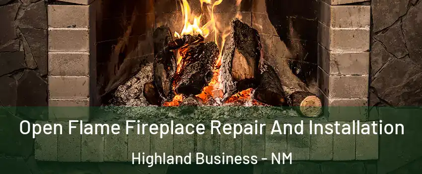 Open Flame Fireplace Repair And Installation Highland Business - NM