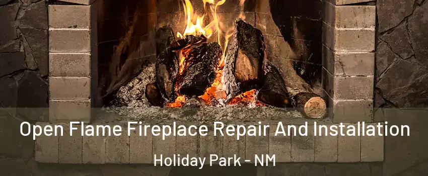 Open Flame Fireplace Repair And Installation Holiday Park - NM
