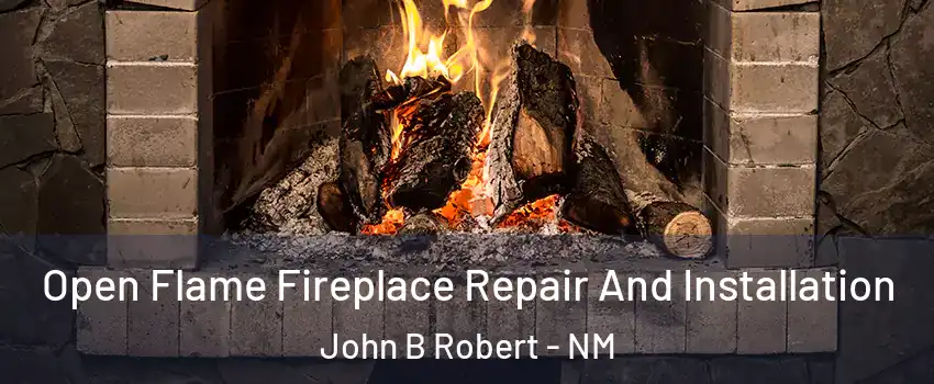 Open Flame Fireplace Repair And Installation John B Robert - NM