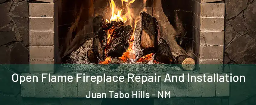 Open Flame Fireplace Repair And Installation Juan Tabo Hills - NM
