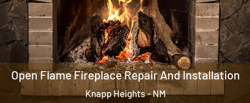 Open Flame Fireplace Repair And Installation Knapp Heights - NM