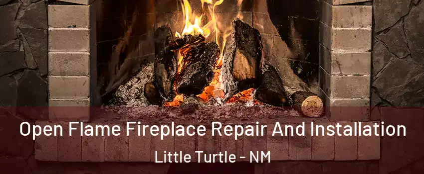 Open Flame Fireplace Repair And Installation Little Turtle - NM