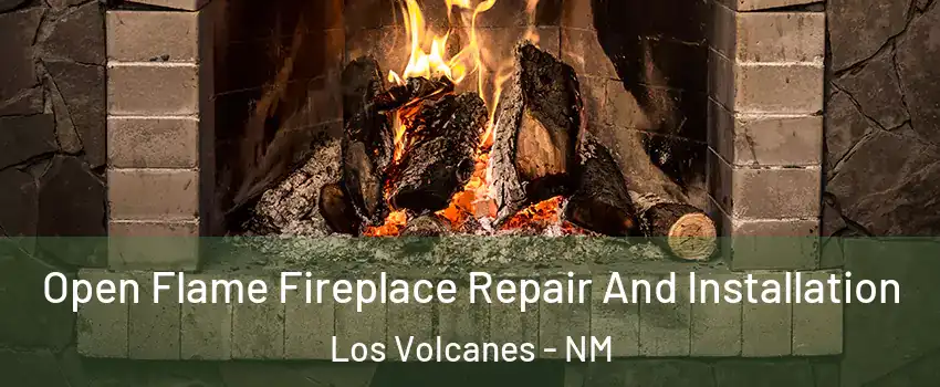 Open Flame Fireplace Repair And Installation Los Volcanes - NM