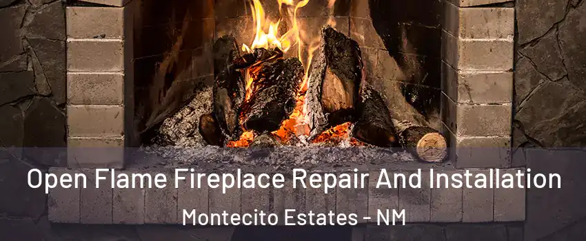 Open Flame Fireplace Repair And Installation Montecito Estates - NM