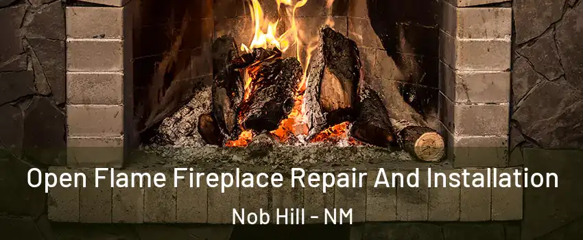 Open Flame Fireplace Repair And Installation Nob Hill - NM