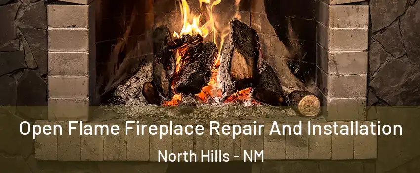 Open Flame Fireplace Repair And Installation North Hills - NM