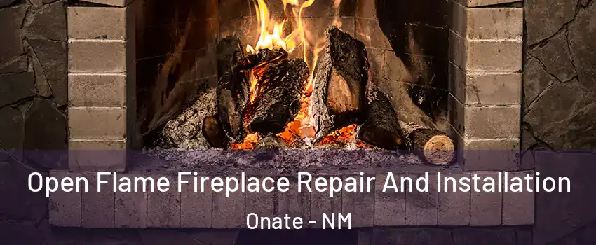 Open Flame Fireplace Repair And Installation Onate - NM