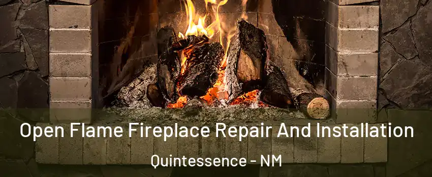 Open Flame Fireplace Repair And Installation Quintessence - NM