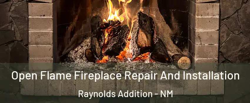 Open Flame Fireplace Repair And Installation Raynolds Addition - NM