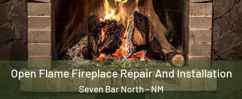 Open Flame Fireplace Repair And Installation Seven Bar North - NM