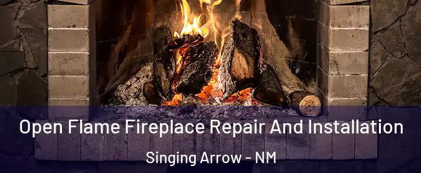 Open Flame Fireplace Repair And Installation Singing Arrow - NM