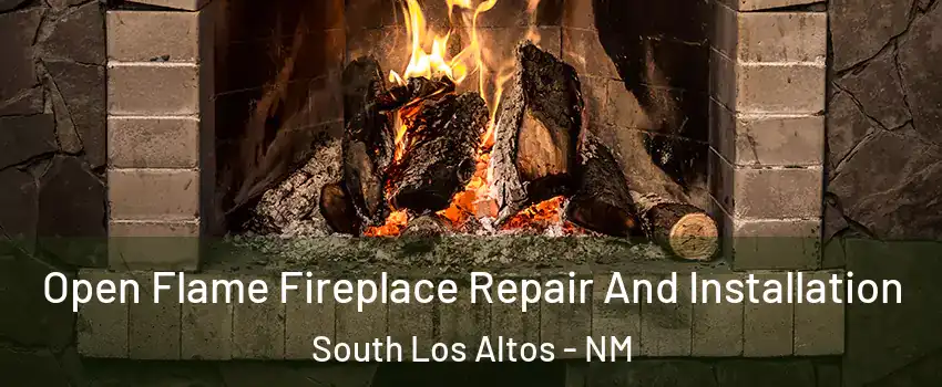 Open Flame Fireplace Repair And Installation South Los Altos - NM