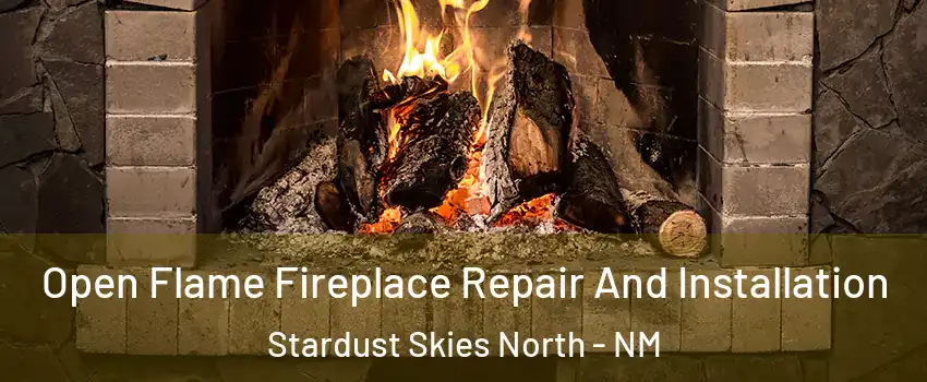 Open Flame Fireplace Repair And Installation Stardust Skies North - NM