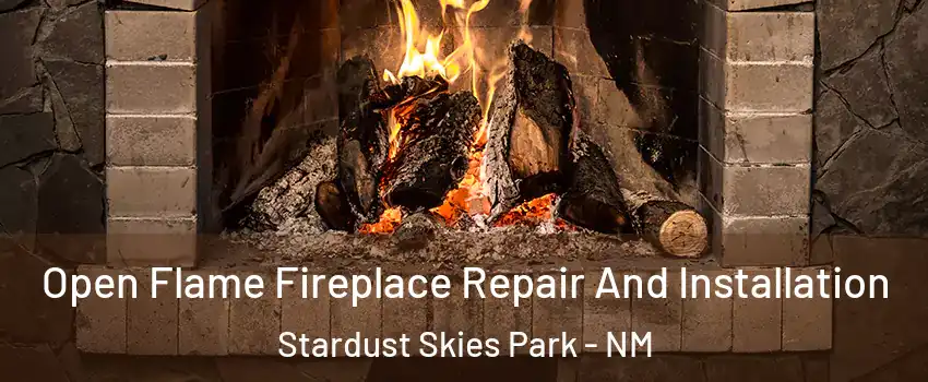 Open Flame Fireplace Repair And Installation Stardust Skies Park - NM