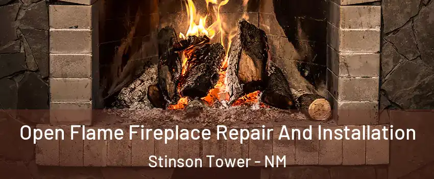 Open Flame Fireplace Repair And Installation Stinson Tower - NM