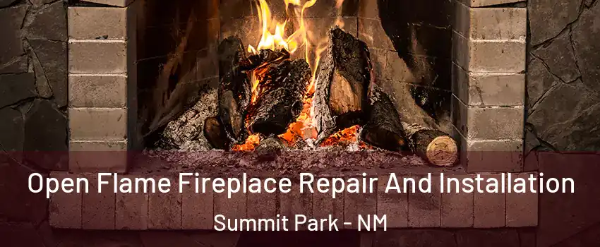 Open Flame Fireplace Repair And Installation Summit Park - NM