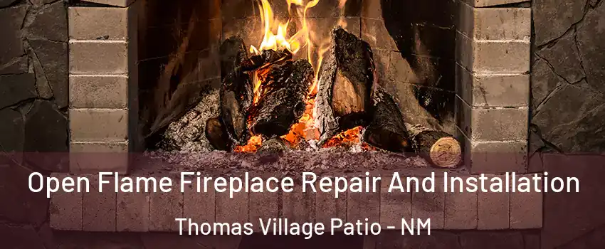Open Flame Fireplace Repair And Installation Thomas Village Patio - NM