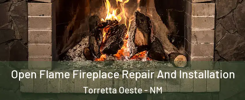 Open Flame Fireplace Repair And Installation Torretta Oeste - NM
