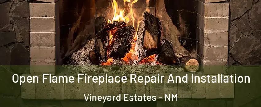 Open Flame Fireplace Repair And Installation Vineyard Estates - NM