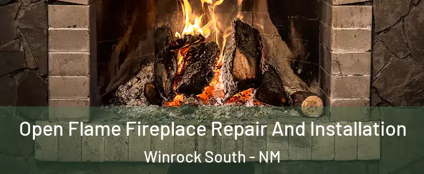 Open Flame Fireplace Repair And Installation Winrock South - NM