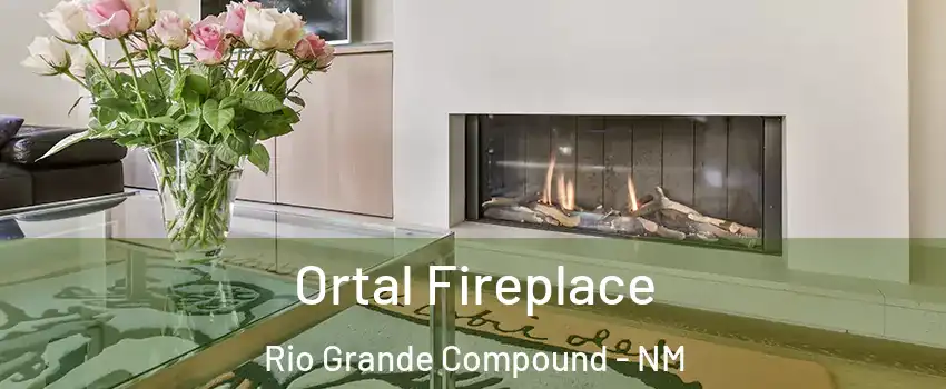 Ortal Fireplace Rio Grande Compound - NM