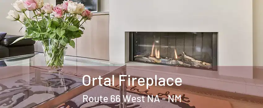 Ortal Fireplace Route 66 West NA - NM