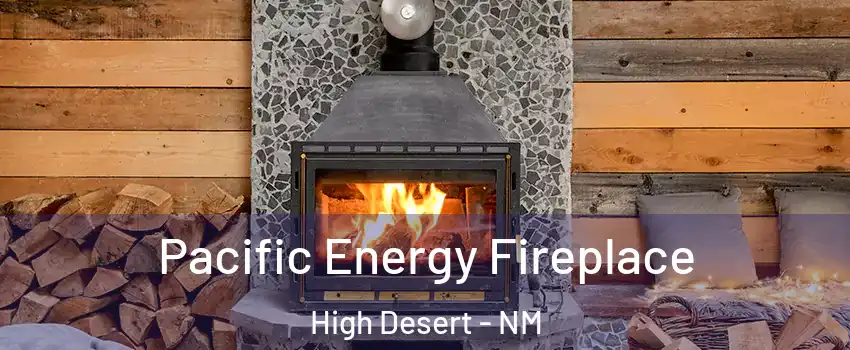 Pacific Energy Fireplace High Desert - NM