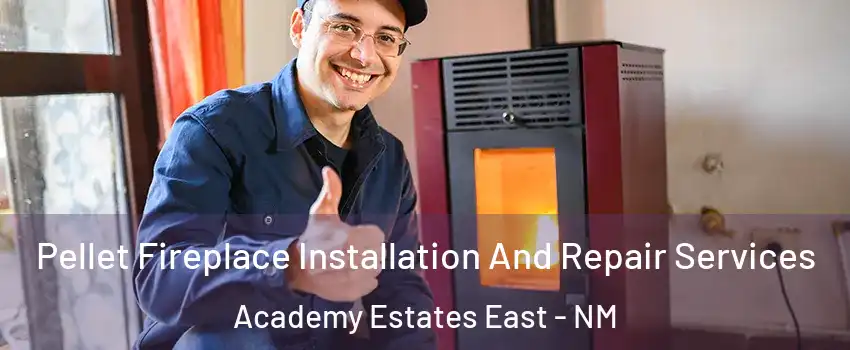 Pellet Fireplace Installation And Repair Services Academy Estates East - NM