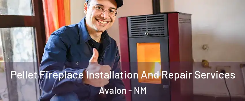 Pellet Fireplace Installation And Repair Services Avalon - NM