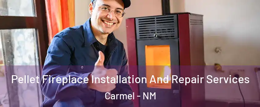 Pellet Fireplace Installation And Repair Services Carmel - NM