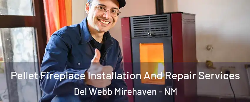 Pellet Fireplace Installation And Repair Services Del Webb Mirehaven - NM
