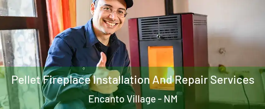 Pellet Fireplace Installation And Repair Services Encanto Village - NM