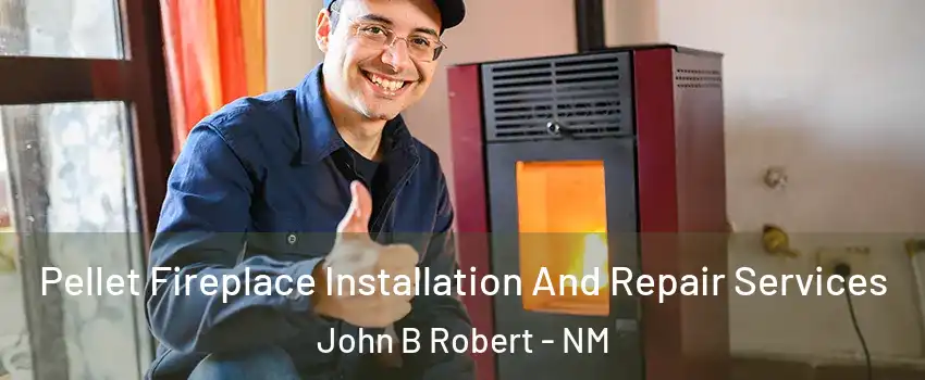 Pellet Fireplace Installation And Repair Services John B Robert - NM