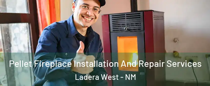 Pellet Fireplace Installation And Repair Services Ladera West - NM