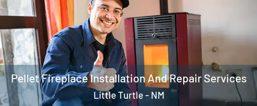 Pellet Fireplace Installation And Repair Services Little Turtle - NM