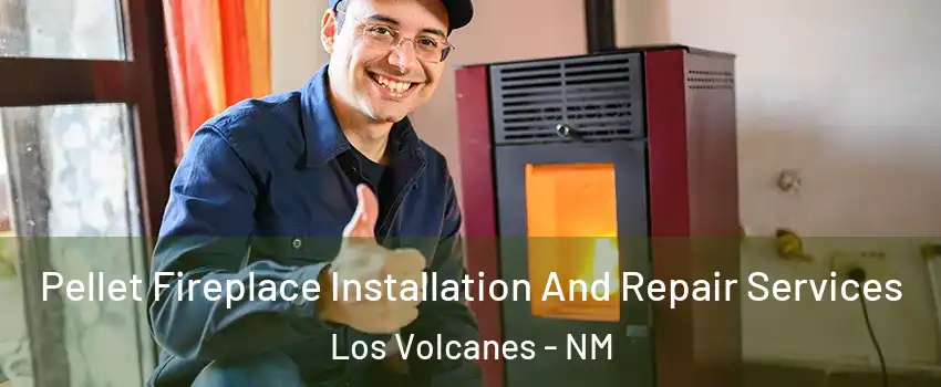Pellet Fireplace Installation And Repair Services Los Volcanes - NM