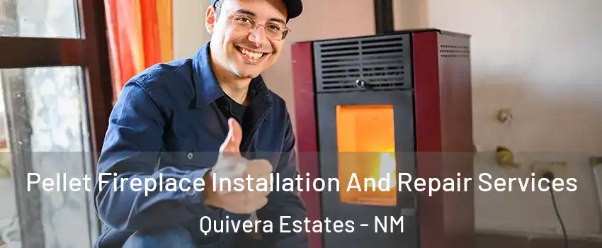Pellet Fireplace Installation And Repair Services Quivera Estates - NM