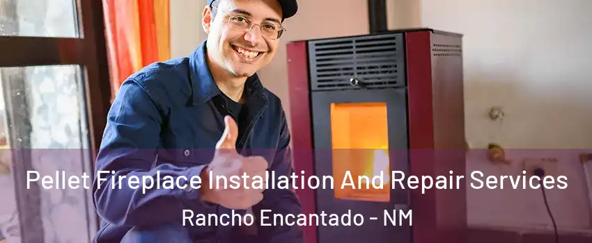 Pellet Fireplace Installation And Repair Services Rancho Encantado - NM