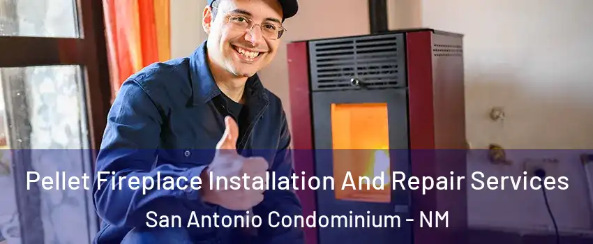 Pellet Fireplace Installation And Repair Services San Antonio Condominium - NM
