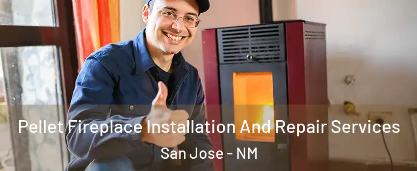 Pellet Fireplace Installation And Repair Services San Jose - NM