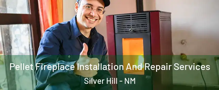 Pellet Fireplace Installation And Repair Services Silver Hill - NM