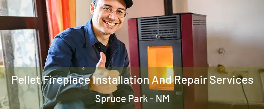 Pellet Fireplace Installation And Repair Services Spruce Park - NM
