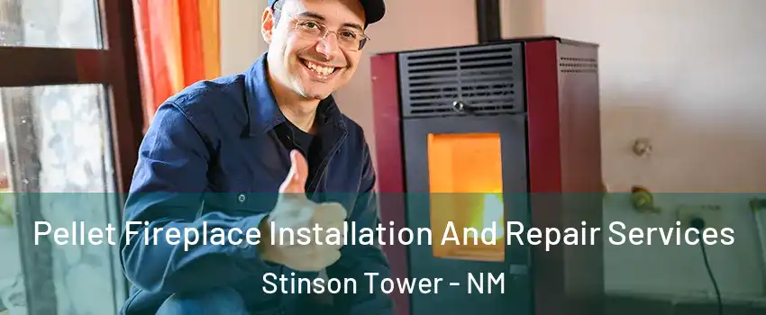 Pellet Fireplace Installation And Repair Services Stinson Tower - NM