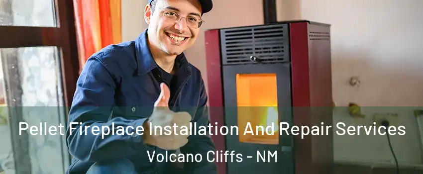 Pellet Fireplace Installation And Repair Services Volcano Cliffs - NM