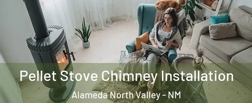 Pellet Stove Chimney Installation Alameda North Valley - NM