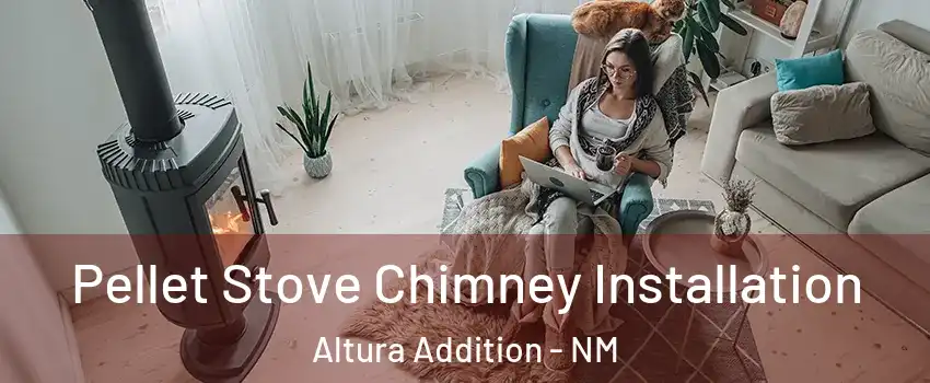 Pellet Stove Chimney Installation Altura Addition - NM