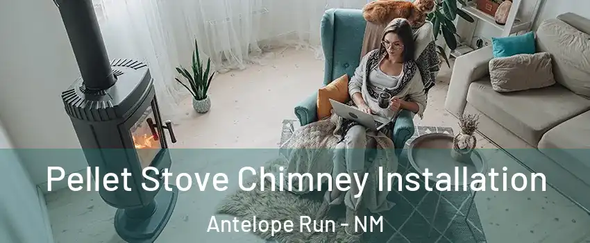 Pellet Stove Chimney Installation Antelope Run - NM