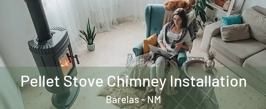 Pellet Stove Chimney Installation Barelas - NM